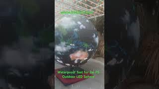 Waterproof Test for 2m P5 Outdoor LED Sphere