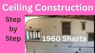 EP 233  Construct ceiling on 1960 Shasta vintage camper.