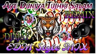 Aye Duniya Tujhki Salam EDM Style Dj AJAY REMIX super duper hit Hindi DJ song old mix