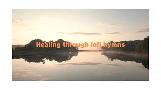 위로와힘이되는찬양음악/Healing hymns/Lofi Gom