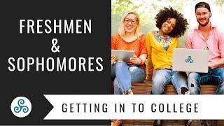 Getting In To College - info for Freshmen and Sophomores