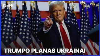 Iš esmės. Donaldo Trumpo planas Ukrainai: ko imsis naujasis kabinetas?