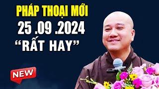 Pháp Thoại Mới "Rất Hay" 19. 09 . 2024 - Thầy Thích Pháp Hòa CaNaDa