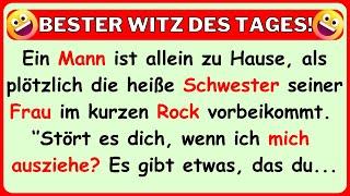  WITZ DES TAGES! Ein Mann ist allein zu Hause, als die heiße Schwester seiner Frau vorbeikommt...