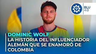 Conozca la historia de Dominic Wolf, el influenciador alemán que se enamoró de Colombia #BLU4P0