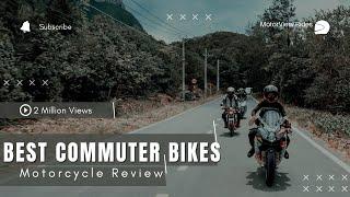 TOP 10 BEST COMMUTER MOTORCYCLES FOR 2024:Best Picks for Every Rider