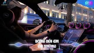 Đừng Hỏi Em Ổn Không Remix - Giá Như Đời Làm Gì Có Giá Như Remix Trend Tiktok - LK REMIX TIKTOK 2024