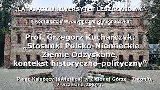 Prof. Grzegorz Kucharczyk: Stosunki Polsko-Niemieckie, Ziemie Odzyskane, kontekst hist.-polityczny