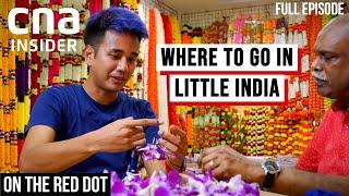 Singapore's Little India: One Of World's Coolest Neighbourhoods? | On The Red Dot | Full Episode