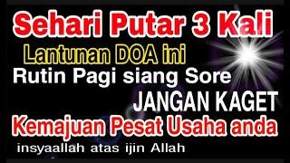 putar 3 × doa ini pagi siang & sore jangan kaget dagangan anda akan di lancarkan Allah insyaallah