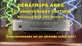 Denafrips Ares 12th Anniversary Edition DAC Review - Hitting it Right on the NOS