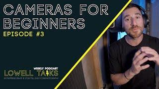 Cameras For Beginners | Lowell Talks Ep#3