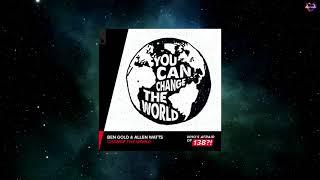 Ben Gold & Allen Watts - Change The World (Extended Mix) [WHO'S AFRAID OF 138?!]