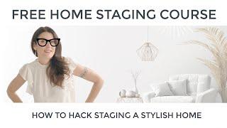  Home Staging - How to Hack Staging a Stylish Home DIY Course 