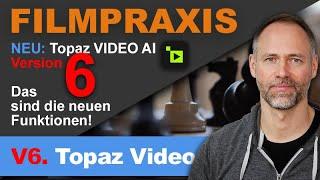 Topaz Video AI 6: Das sind die neuen Funktionen (die Sie kennen müssen!)