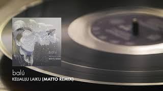 Balú - Keliauju Laiku (Matto Remix)