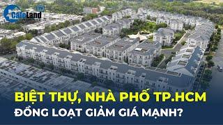 Biệt thự, nhà phố ở TP.HCM đồng loạt GIẢM GIÁ MẠNH | CafeLand