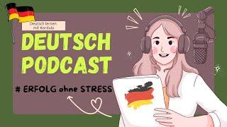 Learn German with German Podcast #2 ERFOLG ohne STRESS | Deutsch Podcast