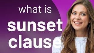 Understanding "Sunset Clauses" in English