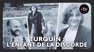 Turquin : L’enfant de la discorde - Au bout de l'enquête