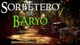 SORBETERO SA BARYO  |  KWENTONG ASWANG  |  TRUE STORY