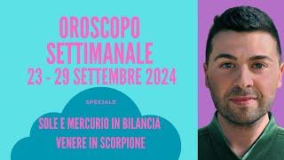 OROSCOPO SETTIMANALE 23 - 29 SETTEMBRE 2024