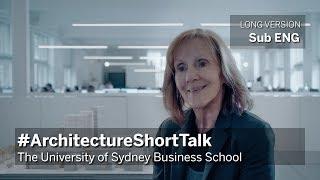 Architecture Short Talk Ep.2 -  The University of Sydney Business School - 6min ENG