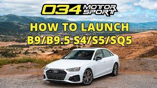 How to Properly Launch Your 034Motorsport Dynamic+ Tuned B9/9.5 Audi S4, S5, and SQ5!