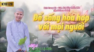 Để sống hòa hợp với mọi người - Kinh Trung Bộ 128 - Kinh Tùy phiền não - SC. Giác Lệ Hiếu