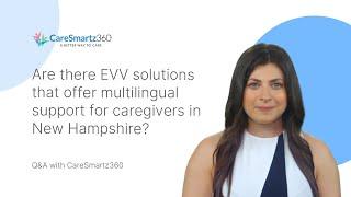 Are there EVV solutions that offer multilingual support for caregivers in New Hampshire?