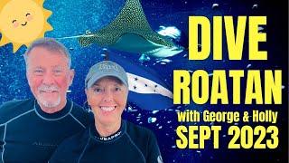 Dive Roatán with George & Holly - Sept 2023