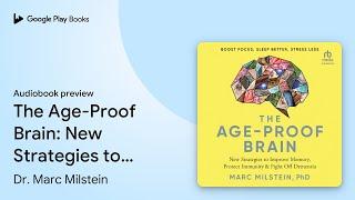 The Age-Proof Brain: New Strategies to Improve… by Dr. Marc Milstein · Audiobook preview