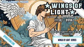 Wings of Light1111Hz + 999Hz (Music of Angels) [Quadible Integrity - Peter Sterling Collaboration]