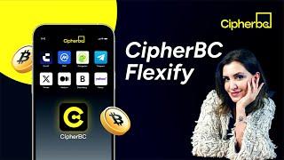 CipherBC Flexify | Secure, transparent and efficient -Join Free Demo Now!-Download at Android or IOS