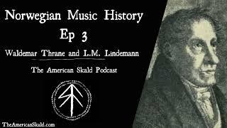 Waldemar Thrane and Ludvig Mathias Lindemann - Norwegian Music History