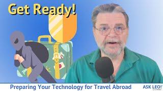 Preparing Your Technology for Travel Abroad