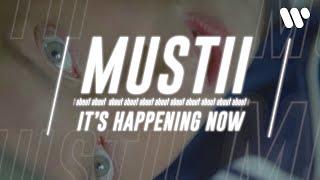 MUSTII about "IT'S HAPPENING NOW"