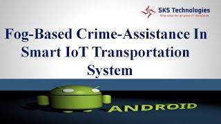 IEEE:2019-Fog-Based Crime-Assistance In Smart IoT Transportation System