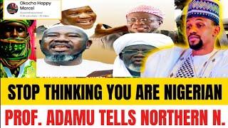 Prof. Ahmed Adamu Tells Truth To Northern Nigeria - Don't Think You're A Nigerian