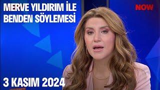 3 Kasım 2024 Merve Yıldırım ile Benden Söylemesi