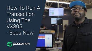 How To Run A Transaction Using The VX805 - Epos Now