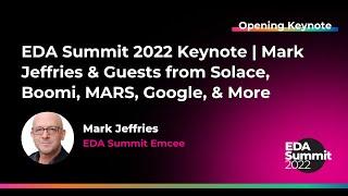 EDA Summit 2022 Keynote | Mark Jeffries & Guests from Solace, Boomi, MARS, Google, & More