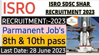 ISRO Recruitment 2023|SDSC SHAR Recruitment2023 notification