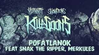 KILLAKIKITT - POFÁTLANOK ft SNAK THE RIPPER, MERKULES (PRODUCED BY SNOWGOONS)