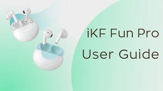 How to use iKF Fun Pro true wireless earbuds