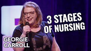 Georgie Carroll - The 3 Stages of Nursing