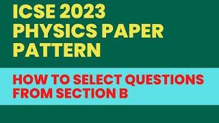 ICSE 2023 Physics Paper Pattern & How to select questions from Section B