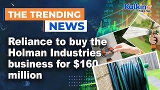 Reliance to buy the Holman Industries business for $160 million