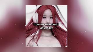 BYE MY NEVERLAND - KISS OF LIFE (speed up)