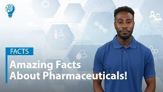 Amazing Facts about Pharmaceuticals